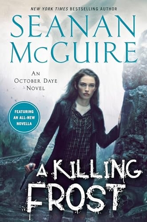 Mcguire, Seanan. A Killing Frost. Astra Publishing House, 2020.