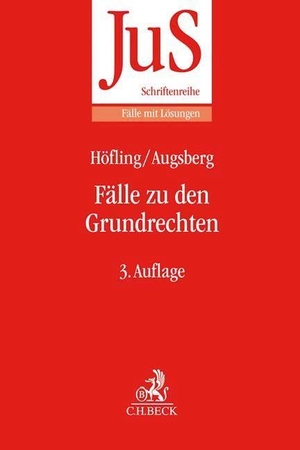 Höfling, Wolfram / Steffen Augsberg. Fälle zu den Grundrechten. C.H. Beck, 2021.