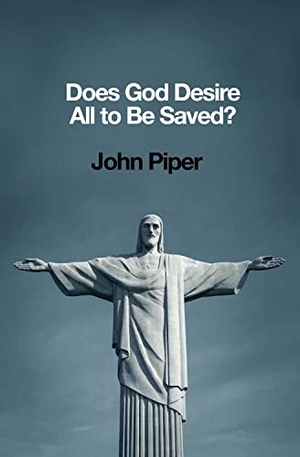 Piper, John. Does God Desire All to Be Saved?. Crossway, 2013.