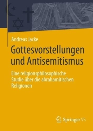 Jacke, Andreas. Gottesvorstellungen und Antisemitismus - Eine religionsphilosophische Studie über die abrahamitischen Religionen. Springer-Verlag GmbH, 2026.