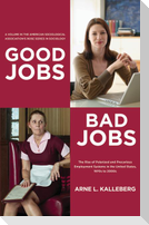 Good Jobs, Bad Jobs: The Rise of Polarized and Precarious Employment Systems in the United States, 1970s-2000s