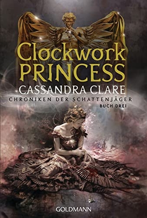 Clare, Cassandra. Clockwork Princess - Chroniken der Schattenjäger 3. Goldmann TB, 2023.
