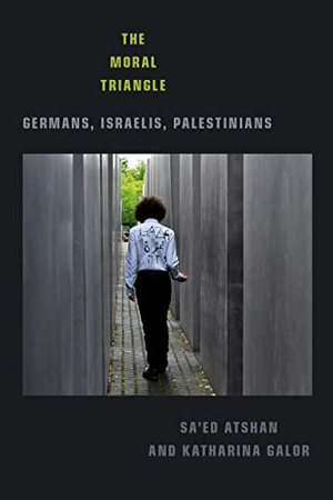 Atshan, Sa'ed / Katharina Galor. The Moral Triangle - Germans, Israelis, Palestinians. Duke University Press, 2020.
