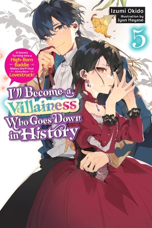 Okido, Izumi. I'll Become a Villainess Who Goes Down in History, Vol. 5 (Novel). Yen Press, 2026.