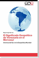 El Significado Geopolitico de Venezuela en el Mercosur