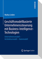 Geschäftsmodellbasierte Unternehmenssteuerung mit Business-Intelligence-Technologien