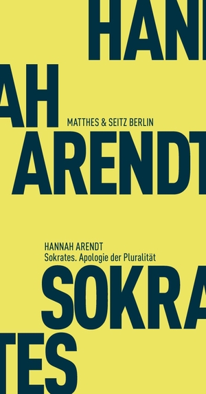 Arendt, Hannah. Sokrates. Apologie der Pluralität. Matthes & Seitz Verlag, 2016.