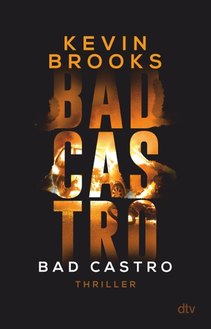 Brooks, Kevin. Bad Castro - Thriller | Brandaktuelle Gang-Action des preisgekrönten Erfolgsautors. dtv Verlagsgesellschaft, 2021.