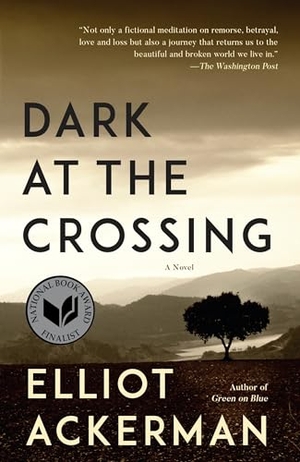 Ackerman, Elliot. Dark at the Crossing. Knopf Doubleday Publishing Group, 2017.