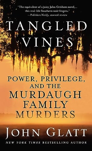 Glatt, John. Tangled Vines - Power, Privilege, and the Murdaugh Family Murders. St. Martin's Publishing Group, 2024.