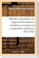 Maladies Chroniques de l'Appareil Locomoteur 1ère Année 1855