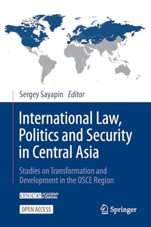 Sayapin, Sergey (Hrsg.). International Law, Politics and Security in Central Asia - Studies on Transformation and Development in the OSCE Region. Springer-Verlag GmbH, 2026.
