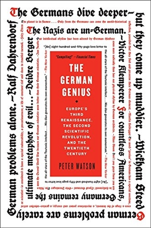Watson, Peter. The German Genius - Europe's Third Renaissance, the Second Scientific Revolution, and the Twentieth Century. HarperCollins, 2011.