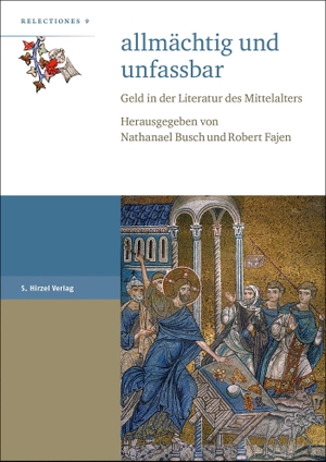 Busch, Nathanael / Robert Fajen (Hrsg.). allmächtig und unfassbar - Geld in der Literatur des Mittelalters. Hirzel S. Verlag, 2021.