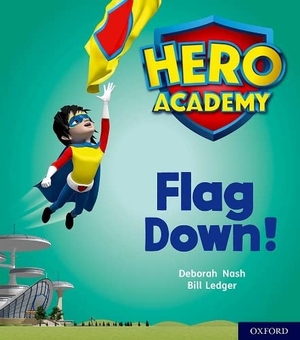 Nash, Deborah. Hero Academy: Oxford Level 4, Light Blue Book Band: Flag Down!. Oxford University Press, 2018.