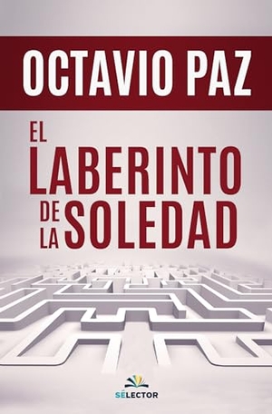 Paz, Octavio. El laberinto de la soledad. Ink It Digital on Behalf of Selector, 2023.