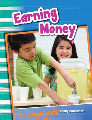 Buchanan, Shelly. Earning Money. Teacher Created Materials, 2013.