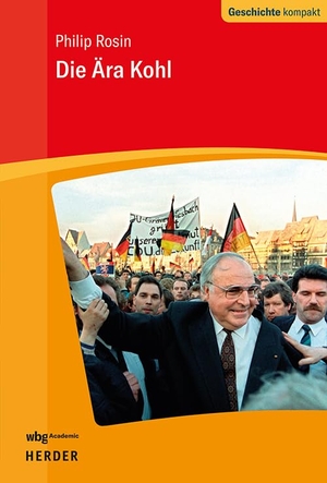 Rosin, Philip / Philip Rosin. Die Ära Kohl - Geschichte kompakt. wbg Academic, 2027.