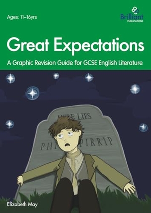 May, Elizabeth. Great Expectations - A Graphic Revision Guide for GCSE English Literature. Brilliant Publications Ltd, 2018.