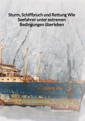 Schrader, Franz. Sturm, Schiffbruch und Rettung  Wie Seefahrer unter extremen Bedingungen überleben. Jaltas Books, 2023.
