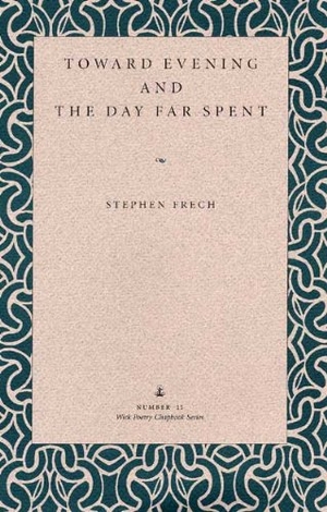 Frech, Stephen. Toward Evening and the Day Far Spent. Kent State University Press, 1996.