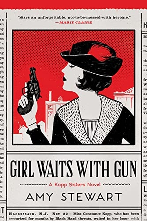 Stewart, Amy. Girl Waits with Gun. HarperCollins, 2016.