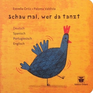 Ortiz, Estrella. Schau mal, wer da tanzt - Deutsch-Spanisch-Portugiesisch-Englisch. Verlag Edition Orient, 2020.