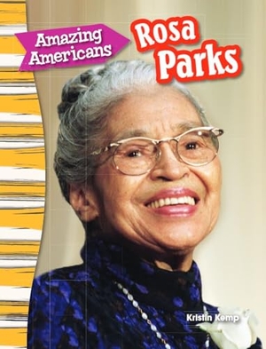 Kemp, Kristin. Amazing Americans Rosa Parks. Teacher Created Materials, 2014.