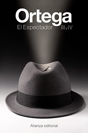Ortega Y Gasset, José. El espectador III y IV. Alianza Editorial, 2016.