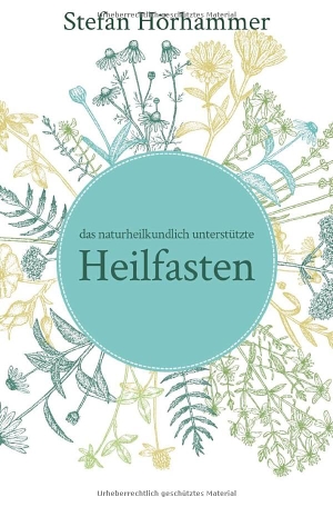 Hörhammer, Stefan. Das naturheilkundlich unterstützte Heilfasten. via tolino media, 2026.