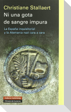Ni una gota de sangre impura : la España inquisitorial y la Alemania nazi cara a cara
