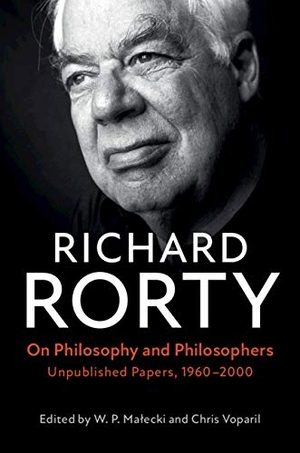 Rorty, Richard. On Philosophy and Philosophers - Unpublished Papers, 1960-2000. Cambridge University Press, 2020.
