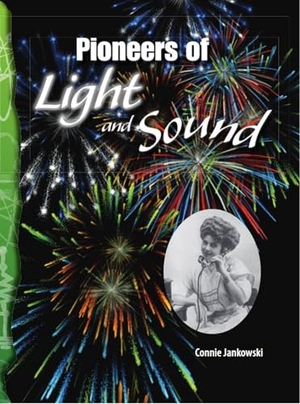 Jankowski, Connie. Pioneers of Light and Sound. Teacher Created Materials, 2007.