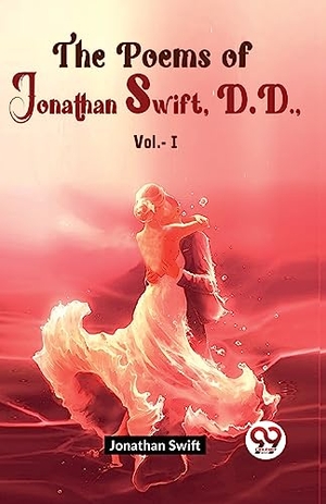Swift, Jonathan. The Poems Of Jonathan Swift D.D Vol.-1. Repro India Limited, 2023.