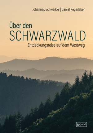 Schweikle, Johannes / Daniel Keyerleber. Über den Schwarzwald - Entdeckungsreise auf dem Westweg. 8 grad verlag GmbH & Co., 2024.