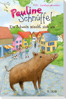Pauline Schnüffel - Ein Schwein mischt sich ein