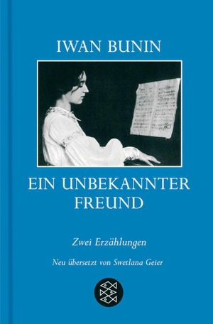 Iwan Bunin / Swetlana Geier. Ein unbekannter Freund - Zwei Erzählungen. FISCHER Taschenbuch, 2005.