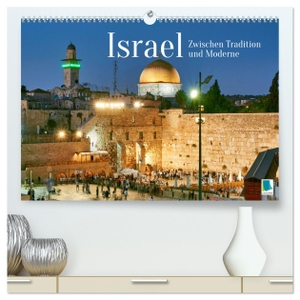 Calvendo, Calvendo. Zwischen Tradition und Moderne: Israel (hochwertiger Premium Wandkalender 2024 DIN A2 quer), Kunstdruck in Hochglanz - Israel ¿ gelobtes Land. Calvendo, 2023.