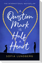 A Question Mark is Half a Heart
