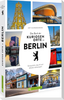 Das Buch der kuriosen Orte in Berlin