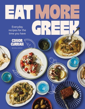 Curran, Conor. Eat More Greek - Everyday recipes for the time you have. Murdoch Books, 2026.