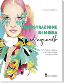 Illustrazione di moda ad acquarello. Tecniche passo passo per illustrare la moda con gli acquarelli