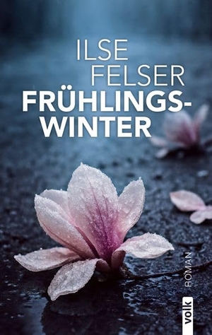 Felser, Ilse. Frühlingswinter - Roman. Volk Verlag, 2026.