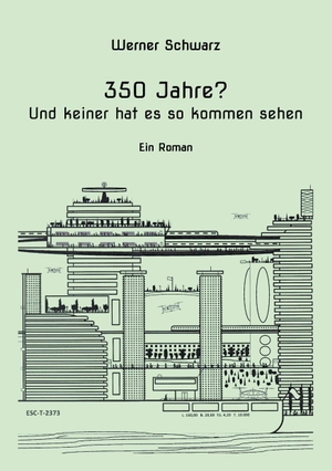 Schwarz, Werner. 350 Jahre? - Und keiner hat es so kommen sehen. Books on Demand, 2023.