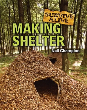 Champion, Neil. Making Shelter. Amicus, 2010.