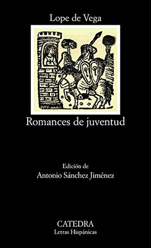 Vega, Lope De / Antonio Sánchez Jiménez. Romances de juventud. Ediciones Cátedra, 2015.