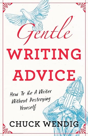 Wendig, Chuck. Gentle Writing Advice - How to Be a Writer Without Destroying Yourself. Random House, 2023.