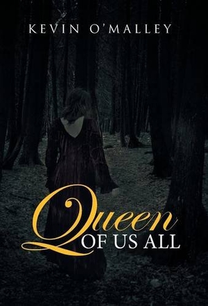 O'Malley, Kevin. Queen of Us All. Trafford Publishing, 2014.