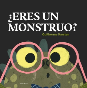 Karsten, Guilherme. ¿Eres un monstruo?. Editorial Luis Vives (Edelvives), 2022.
