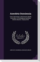 Anecdota Oxoniensia: Texts, Documents, And Extracts Chiefly From Mss. In The Bodleian And Other Oxford Libraries. Classical Ser